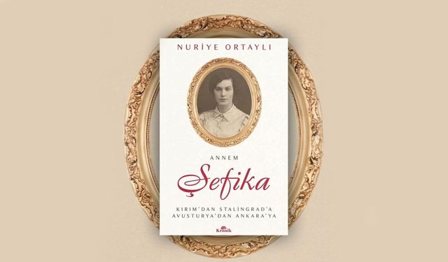 İlber Ortaylı'nın annesi Şefika Ortaylı'nın hayatı kitap oldu